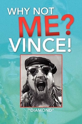 why not me? vince!