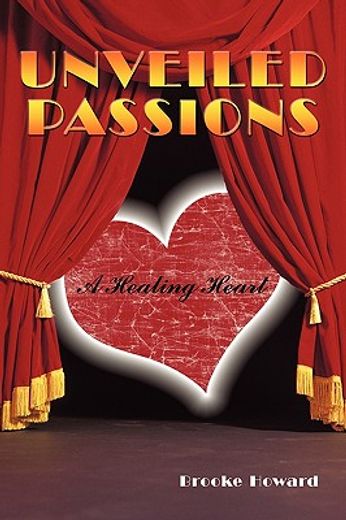 unveiled passions,a healing heart