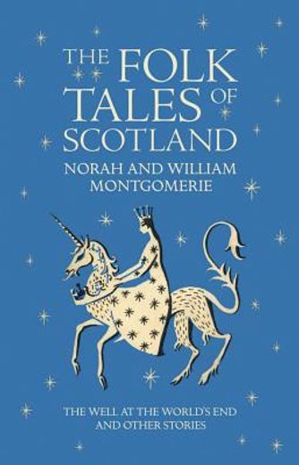 The Folk Tales of Scotland: The Well at the World's End and Other Stories (en Inglés)