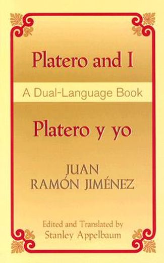 platero and i/platero y yo,platero y yo : a dual-language book / juan ramon jimenez ; edited and translated by stanley appelbau (en Inglés)