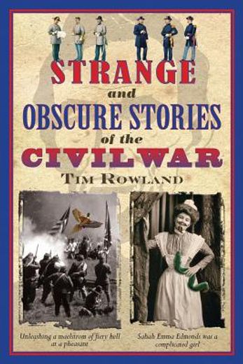 Strange and Obscure Stories of the Civil War (en Inglés)