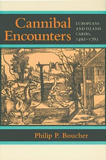 cannibal encounters,europeans and island caribs, 1492-1763