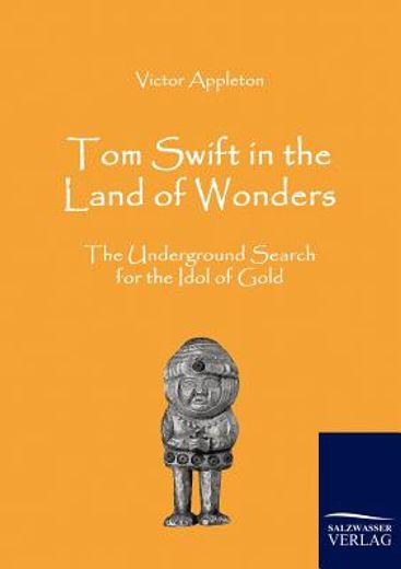 tom swift in the land of wonders,the underground search for the idol of gold