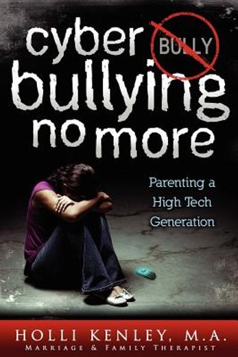 cyber bullying no more: parenting a high tech generation