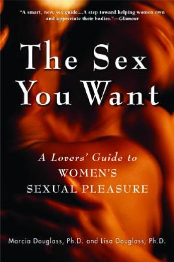 the sex you want,a lovers´ guide to women´s sexual pleasure