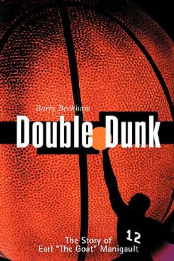 double dunk: the story earl the goat manigault