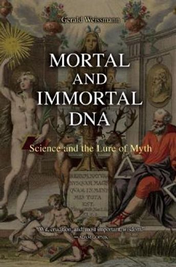 mortal and immortal dna,science and the lure of myth
