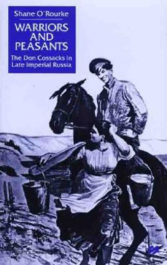 warriors and peasants,the don cossacks in late imperial russia