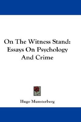 on the witness stand,essays on psychology and crime