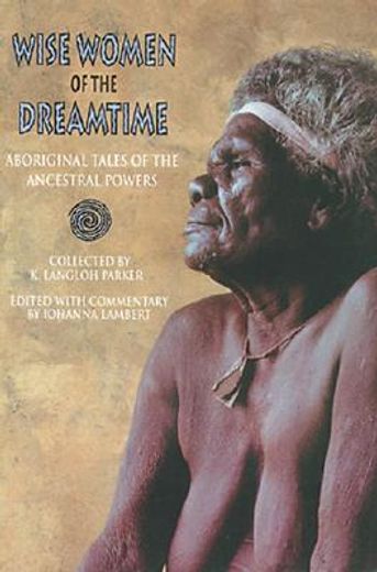 wise women of the dreamtime,aboriginal tales of the ancestral powers