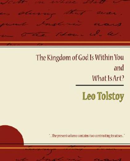 kingdom of god is within you and what is art? - leo tolstoy