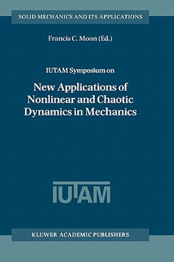 iutam symposium on new applications of nonlinear and chaotic dynamics in mechanics (en Inglés)