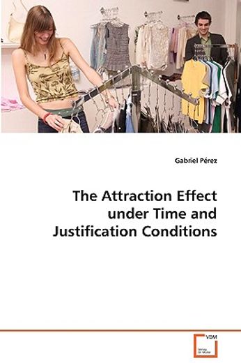 attraction effect under time and justification conditions