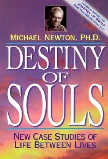 destiny of souls,new case studies of life between lives (en Inglés)