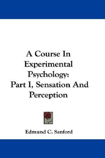 a course in experimental psychology,sensation and perception