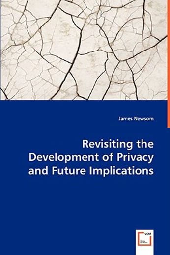 revisiting the development of privacy and future implications