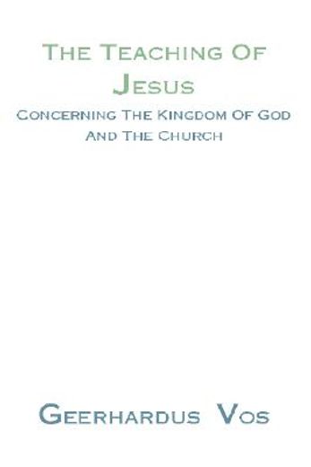 the teaching of jesus concerning the kingdom of god and the church
