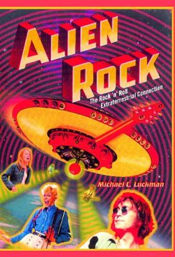 alien rock,the rock ´n´ roll extraterrestrial connection (in English)