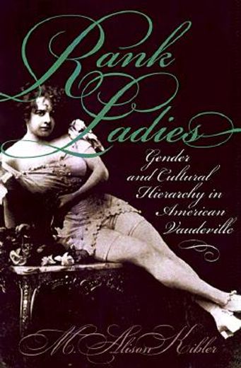 rank ladies,gender and cultural hierarchy in american vaudeville
