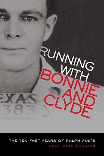 running with bonnie and clyde,the ten fast years of ralph fults (en Inglés)
