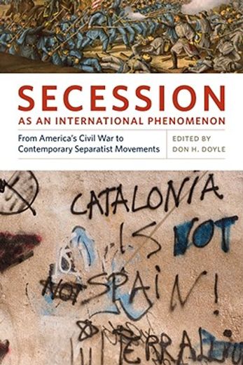 secession as an international phenomenon,from america´s civil war to contemporary separatist movements