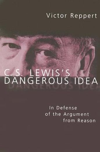 c.s. lewis´s dangerous idea,in defense of the argument from reason