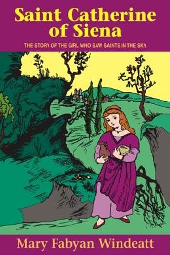 saint catherine of siena: the story of the girl who saw saints in the sky (en Inglés)