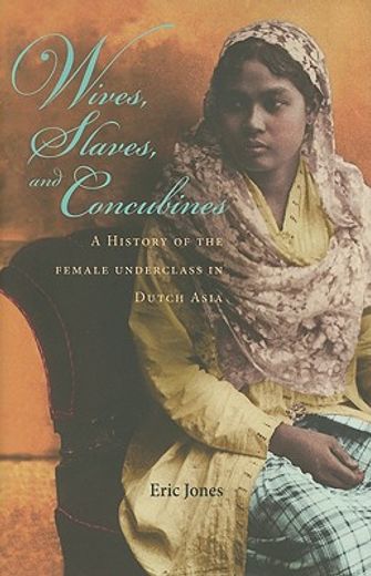 wives, slaves, and concubines,a history of the female underclass in dutch asia