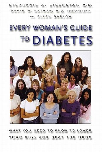 every woman´s guide to diabetes,what you need to know to lower your risk and beat the odds