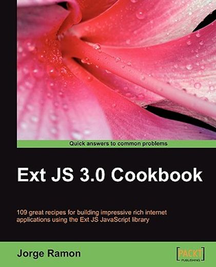 ext js 3.0 cookbook,109 great recipes for building impressive rich internet applications using the ext js javascript lib
