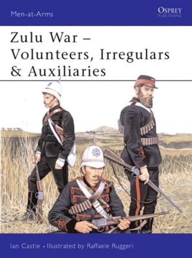 zulu wars,volunteers, irregulars & auxiliaries
