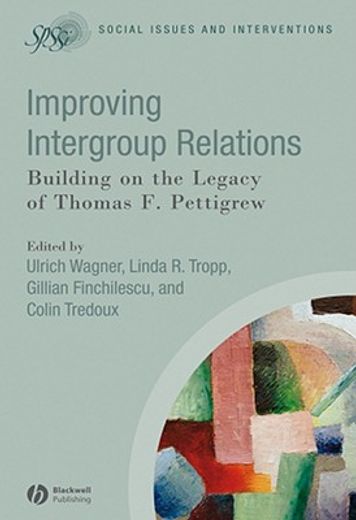 Improving Intergroup Relations: Building on the Legacy of Thomas F. Pettigrew (en Inglés)