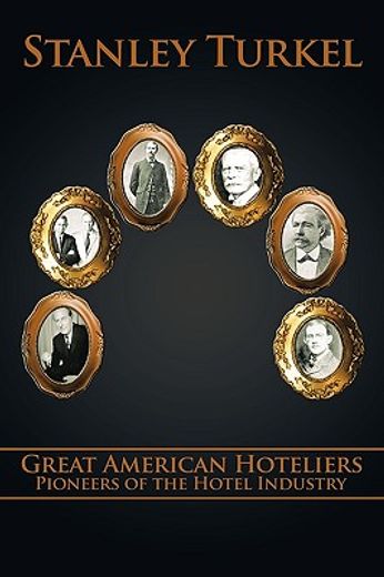great american hoteliers,pioneers of the hotel industry (en Inglés)