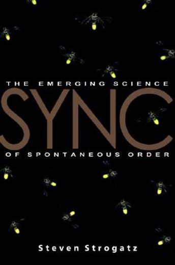 sync,how order emerges from chaos in the universe, nature, and daily life (en Inglés)