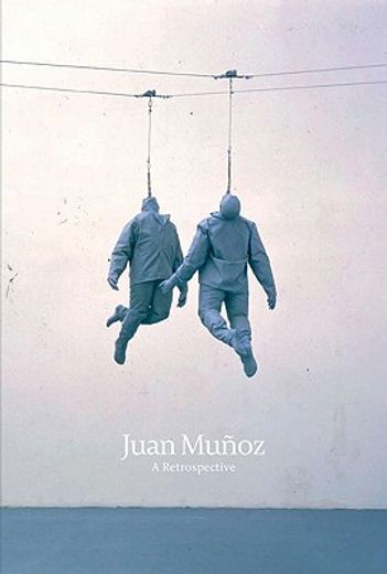 juan munoz,a retrospective