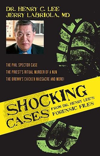 shocking cases from dr. henry lee´s forensic files (en Inglés)