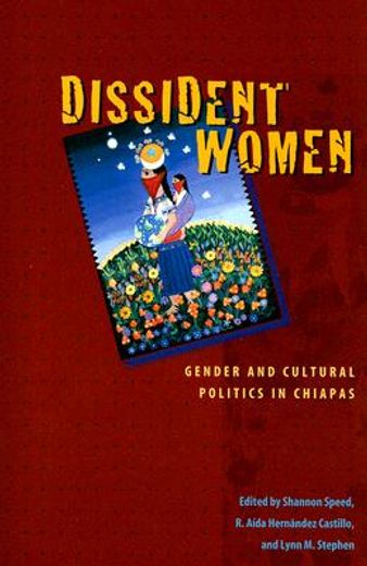 dissident women,gender and culture politics in chiapas