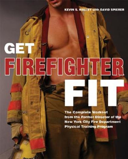 get firefighter fit,the complete workout from the former director of the new york city fire department physical training