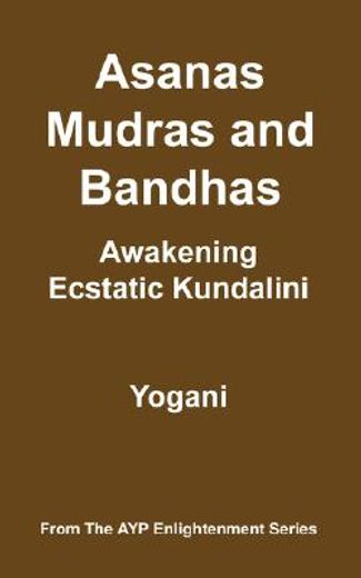 asanas, mudras and bandhas - awakening ecstatic kundalini