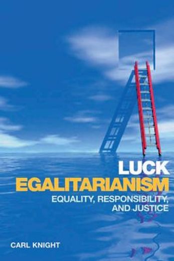 luck egalitarianism,equality, responsibility, and justice