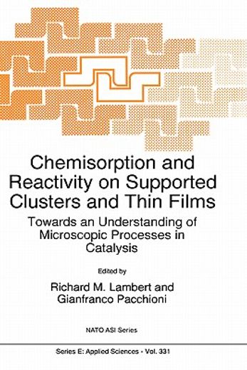 chemisorption and reactivity on supported clusters and thin films: