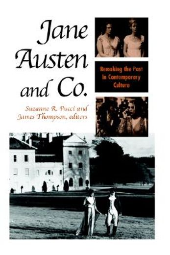 jane austen and co.,remaking the past in contemporary culture