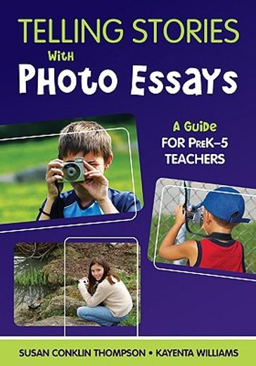 telling stories with photo essays,a guide for prek-5 teachers