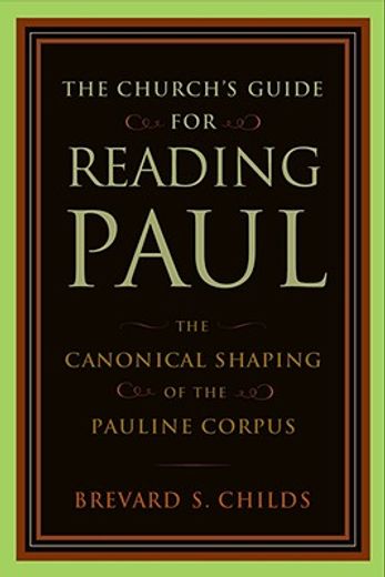 the church´s guide for reading paul,the canonical shaping of the pauline corpus (in English)