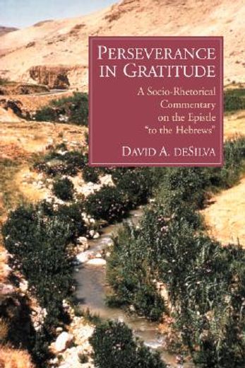 perseverance in gratitude: a socio-rhetorical commentary on the epistle to the hebrews (en Inglés)