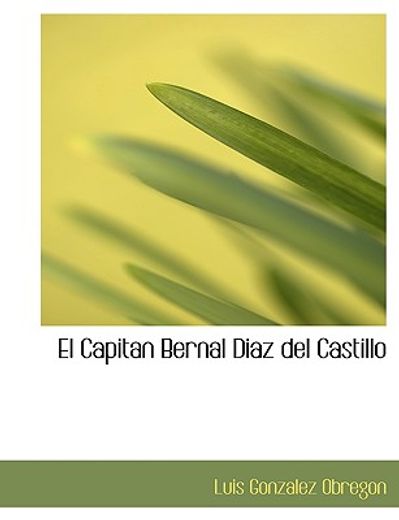 capitan bernal diasaz del castillo (large print edition)