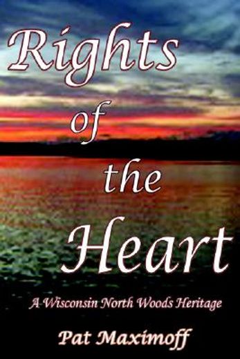 rights of the heart,a wisconsin north woods heritage