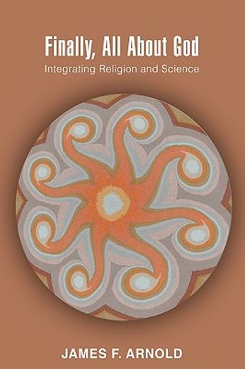 finally, all about god:integrating religion and science