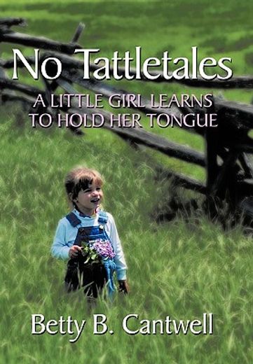 no tattletales,a little girl learns to hold her tongue