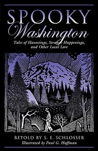 spooky washington,tales of hauntings, strange happenings, and other local lore (in English)